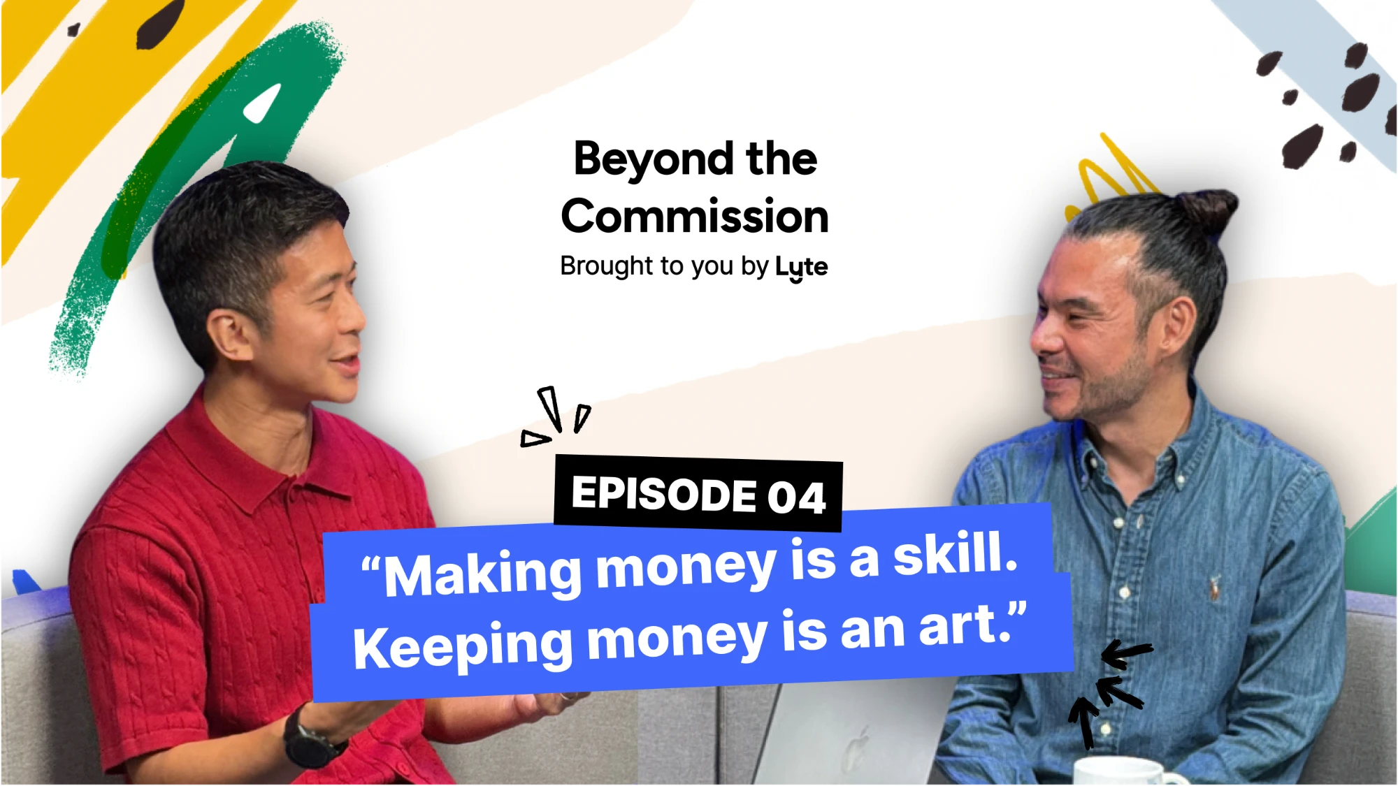 Beyond the Commission Episode 04 with KS Tan of ERA: “Making money is a skill. Keeping money is an art.”