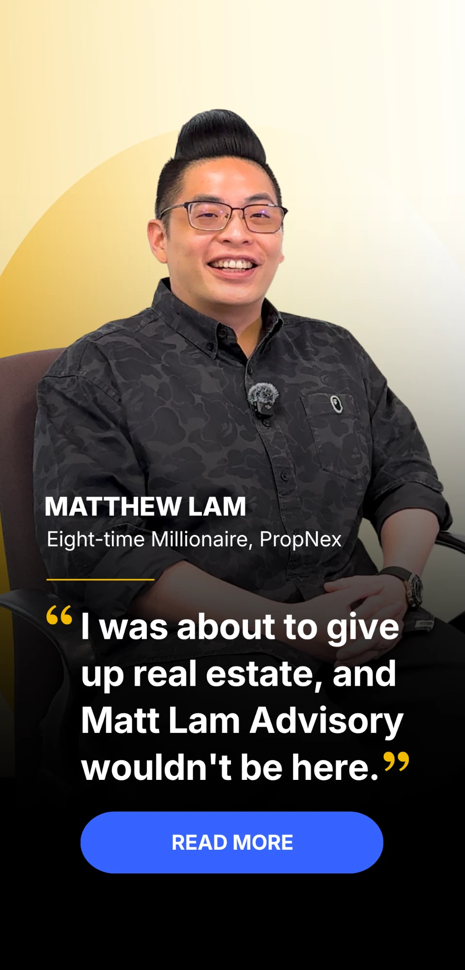Matthew Lam, Eight-time Millionaire, PropNex: “I was about to give up real estate, and Matt Lam Advisory wouldn't be here.”